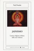 Jainismo. L'antica religione indiana della non-violenza