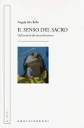 Il senso del sacro. Dall'arcaicità alla desacralizzazione