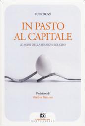 In pasto al capitale. Le mani della finanza sul cibo