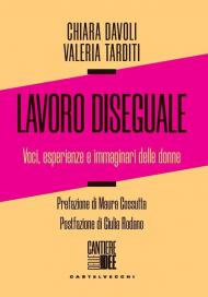 Lavoro diseguale. Voci, esperienze e immaginari delle donne