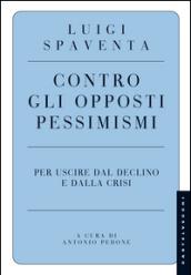 Contro gli opposti pessimismi. Per uscire dal declino e dalla crisi