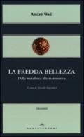 La fredda bellezza. Dalla metafisica alla matematica