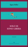 Solo se sono libera