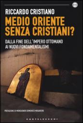 Medio Oriente senza cristiani? Dalla fine dell'impero Ottomano ai nuovi fondamentalismi