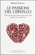 Le passioni del cervello. Come i peccati sono radicati nella nostra mente e perché sono così seducenti