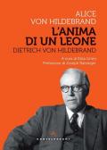 Dietrich Von Hildebrand. L'anima di un leone