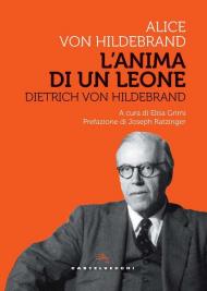 Dietrich Von Hildebrand. L'anima di un leone