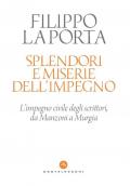 Splendori e miserie dell'impegno. L'impegno civile degli scrittori, da Manzoni a Murgia