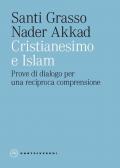 Cristianesimo e Islam. Prove di dialogo per una reciproca comprensione