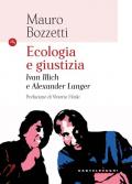 Ecologia e giustizia. Ivan Illich e Alexander Langer