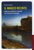 Il magico recinto: Roma nella narrativa straniera tra Ottocento e Novecento