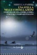 Una stella nelle costellazioni. Storia di amicizia, amore, guerra e pace di un marinaio italiano