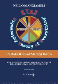 S.T.o.E. Sigmasophy theory of everything. Pedagogica-Psicagogica. L'educazione e la ri-educazione dell'Io-Psyché per l'essere umano del terzo millennio. Vol. 2\1