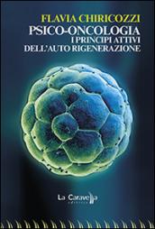 Psico-oncologia. I principi attivi dell'auto rigenerazione