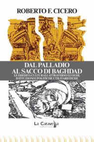 Dal Palladio al Sacco di Baghdad. Le eredità culturali attraverso luoghi, istituzioni e politiche utilitaristiche