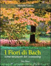 I fiori di Bach. Come strumenti del counseling