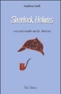 Sherlock Holmes. Racconti inediti del dr. Watson