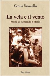 La vela e il vento. Storia di Fernanda e Mario