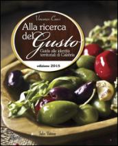 Alla ricerca del gusto. Guida alle identità territoriali di Calabria 2015