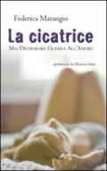 La cicatrice. Mai dichiarare guerra all'amore