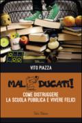 Maleducati! Come distruggere la scuola pubblica e vivere felici