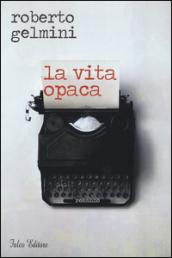 La vita opaca