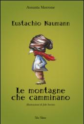 Eustachio Naumann. Le montagne che camminano