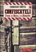 Confiscateli. Storie di mafie e di rinascite