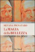 La magia della bellezza. Leonardo da Vinci. Ediz. illustrata