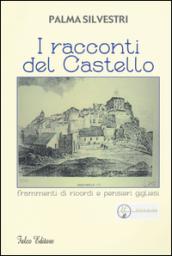 I racconti del castello. Frammenti di ricordi e pensieri gigliesi