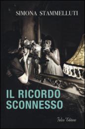 Il ricordo sconnesso