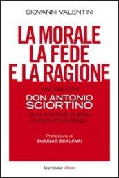 La morale, la fede e la ragione. Dialogo con don Antonio Sciortino sulla nuova Chiesa di papa Francesco