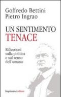 Un sentimento tenace. Riflessioni sulla politica e sul senso dell'umano