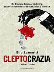 Cleptocrazia. Ladri di futuro