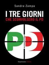 I tre giorni che sconvolsero il PD