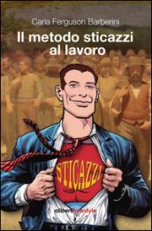 Il metodo sticazzi al lavoro