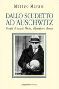 Dallo scudetto ad Auschwitz. Storia di Arpad Weisz, allenatore ebreo