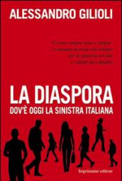 La diaspora. Dov'è oggi la sinistra italiana