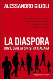 La diaspora. Dov'è oggi la sinistra italiana
