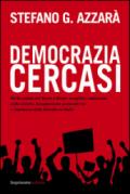 Democrazia cercasi. Dalla caduta del muro a Renzi: sconfitta e mutazione della sinistra, bonapartismo postmoderno e impotenza della filosofia in Italia