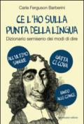 Ce l'ho sulla punta della lingua. Dizionario semiserio dei modi di dire