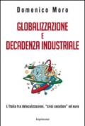 Globalizzazione e decadenza industriale. L'Italia tra delocalizzazioni, «crisi secolare» ed euro