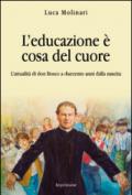 L'educazione è cosa del cuore. L'attualità di don Bosco a duecento anni dalla nascita