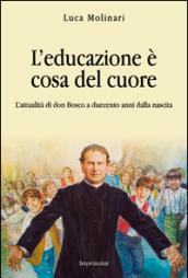 L'educazione è cosa del cuore. L'attualità di don Bosco a duecento anni dalla nascita