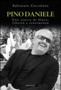 Pino Daniele. Una storia di blues, libertà e sentimento