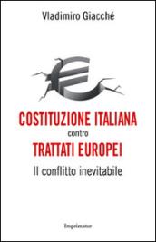 Costituzione italiana contro trattati europei. Il conflitto inevitabile