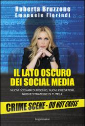 Il lato oscuro dei social media. Nuovi scenari di rischio, nuovi predatori, nuove strategie di tutela