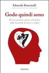 Godo quindi sono. Divertissement quasi scientifico sulle faccende di letto e simili