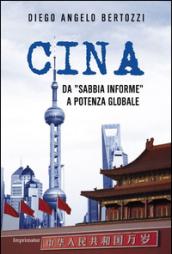 Cina. Da «sabbia informe» a potenza globale