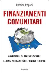 Finanziamenti comunitari condizionalità senza frontiere. La finta solidarietà dell'Unione Europea